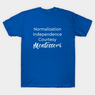 Normalization Independence Courtesy Montessori (white text) T-Shirt